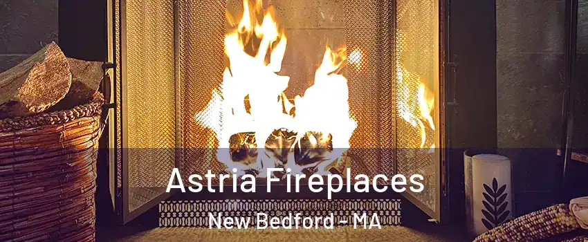  Astria Fireplaces New Bedford - MA