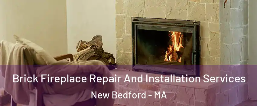  Brick Fireplace Repair And Installation Services New Bedford - MA