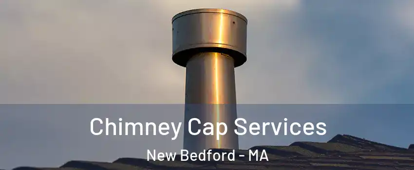 Chimney Cap Services New Bedford - MA