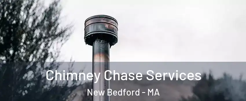  Chimney Chase Services New Bedford - MA