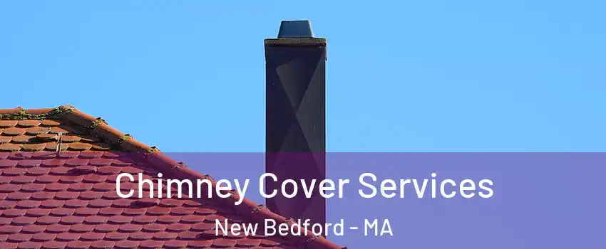  Chimney Cover Services New Bedford - MA