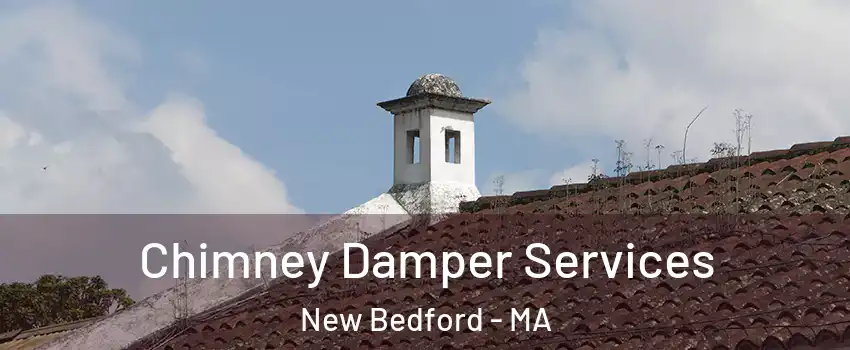  Chimney Damper Services New Bedford - MA
