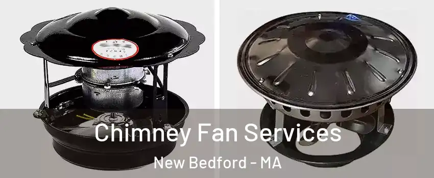  Chimney Fan Services New Bedford - MA