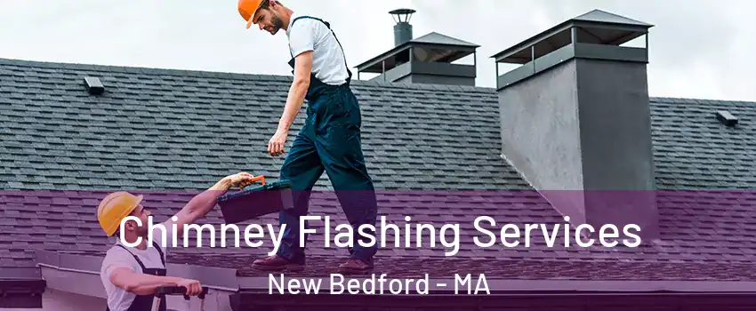  Chimney Flashing Services New Bedford - MA