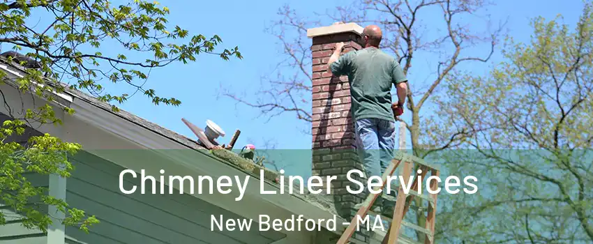  Chimney Liner Services New Bedford - MA