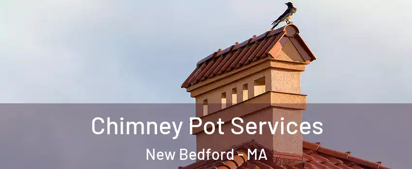  Chimney Pot Services New Bedford - MA