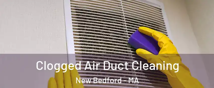  Clogged Air Duct Cleaning New Bedford - MA