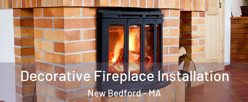  Decorative Fireplace Installation New Bedford - MA