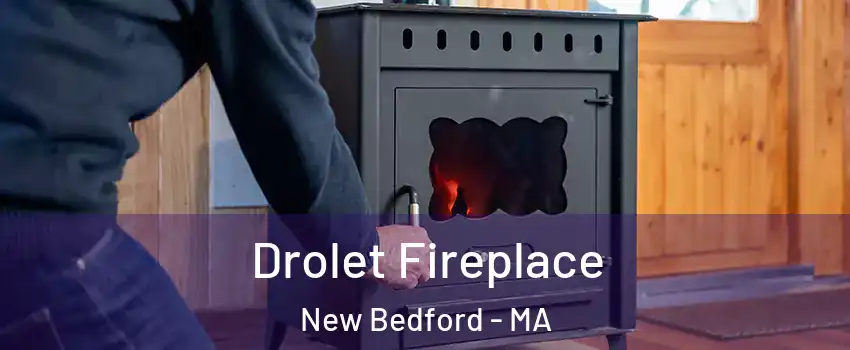  Drolet Fireplace New Bedford - MA
