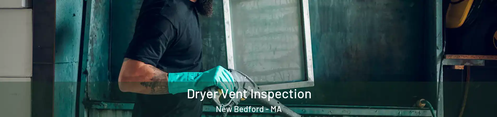  Dryer Vent Inspection New Bedford - MA