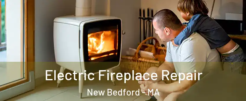  Electric Fireplace Repair New Bedford - MA