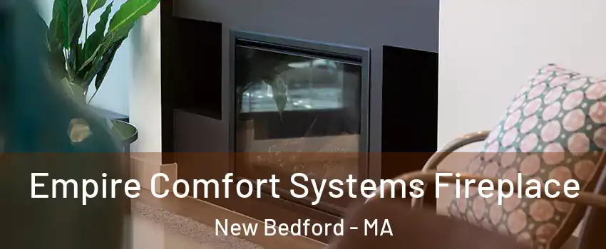  Empire Comfort Systems Fireplace New Bedford - MA