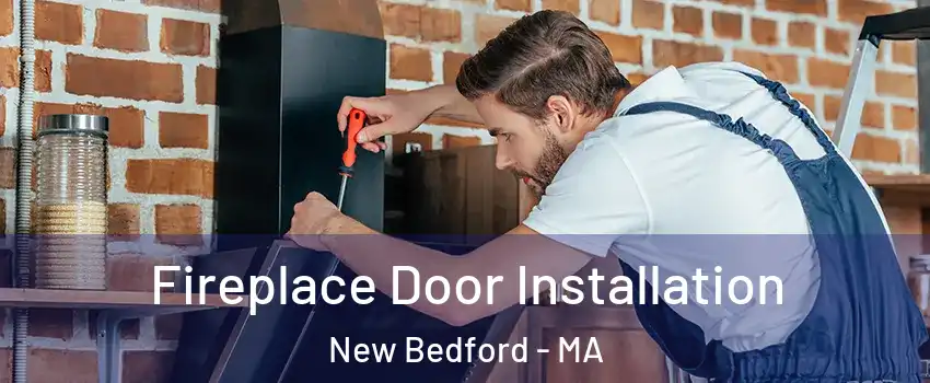  Fireplace Door Installation New Bedford - MA