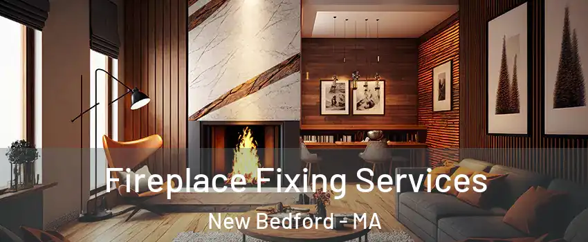  Fireplace Fixing Services New Bedford - MA