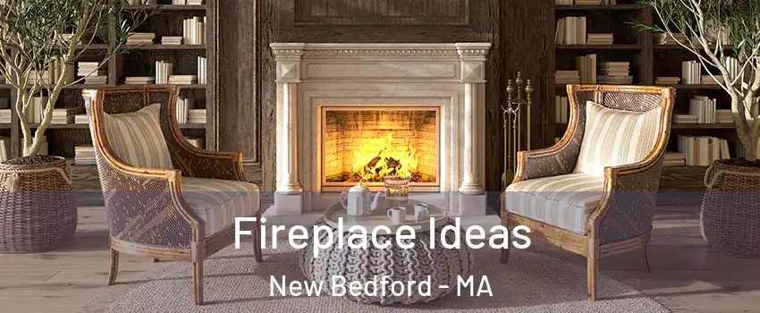  Fireplace Ideas New Bedford - MA