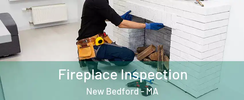  Fireplace Inspection New Bedford - MA