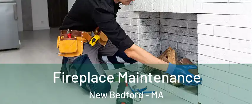  Fireplace Maintenance New Bedford - MA
