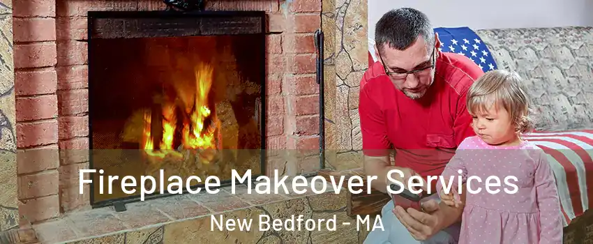  Fireplace Makeover Services New Bedford - MA
