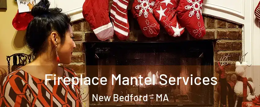  Fireplace Mantel Services New Bedford - MA