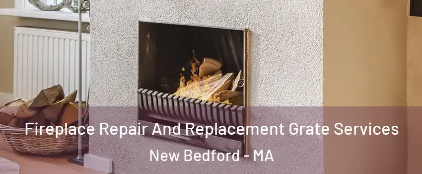  Fireplace Repair And Replacement Grate Services New Bedford - MA