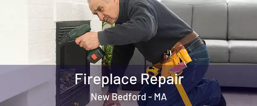  Fireplace Repair New Bedford - MA