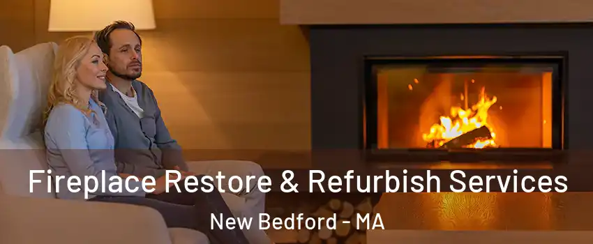  Fireplace Restore & Refurbish Services New Bedford - MA