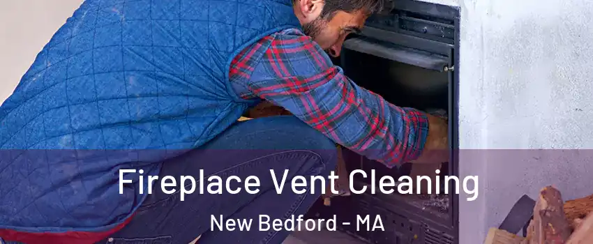  Fireplace Vent Cleaning New Bedford - MA