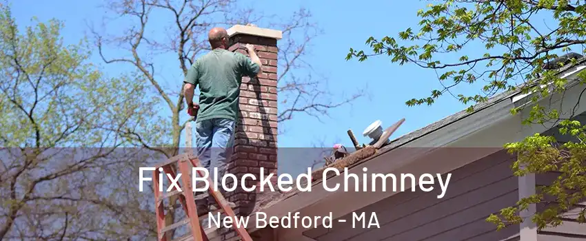  Fix Blocked Chimney New Bedford - MA