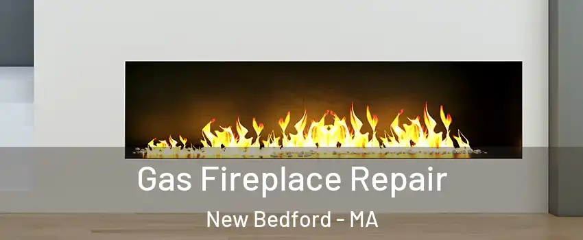  Gas Fireplace Repair New Bedford - MA
