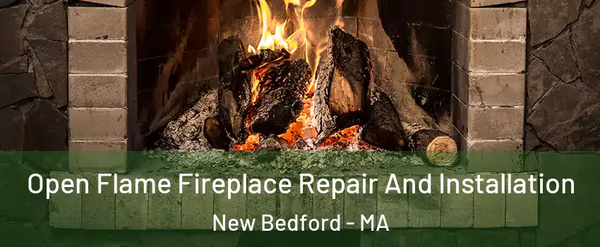  Open Flame Fireplace Repair And Installation New Bedford - MA