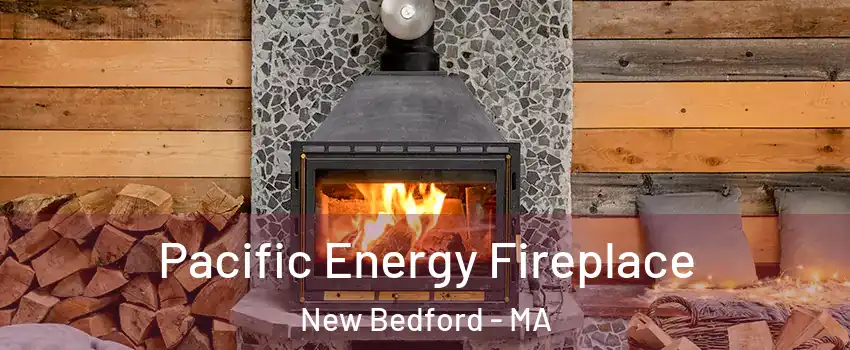  Pacific Energy Fireplace New Bedford - MA