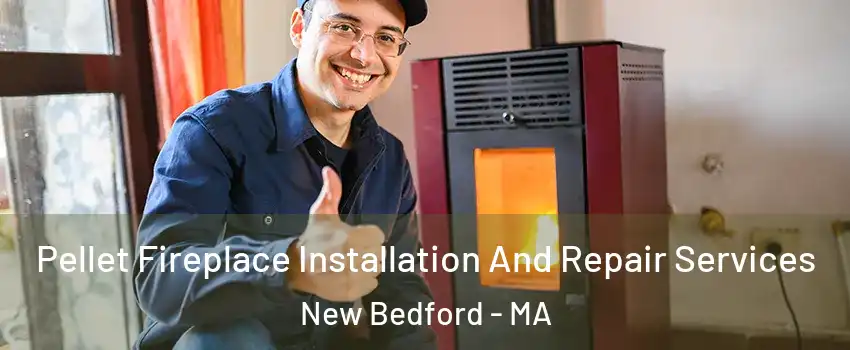  Pellet Fireplace Installation And Repair Services New Bedford - MA