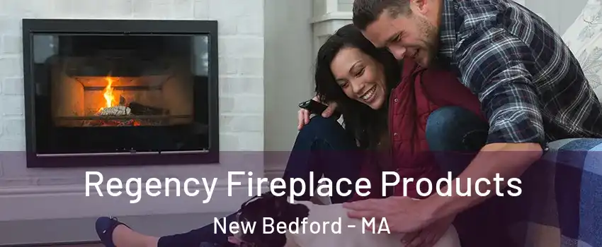  Regency Fireplace Products New Bedford - MA