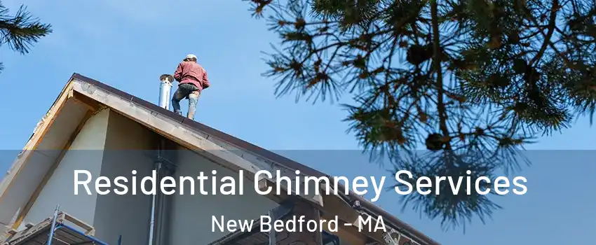  Residential Chimney Services New Bedford - MA
