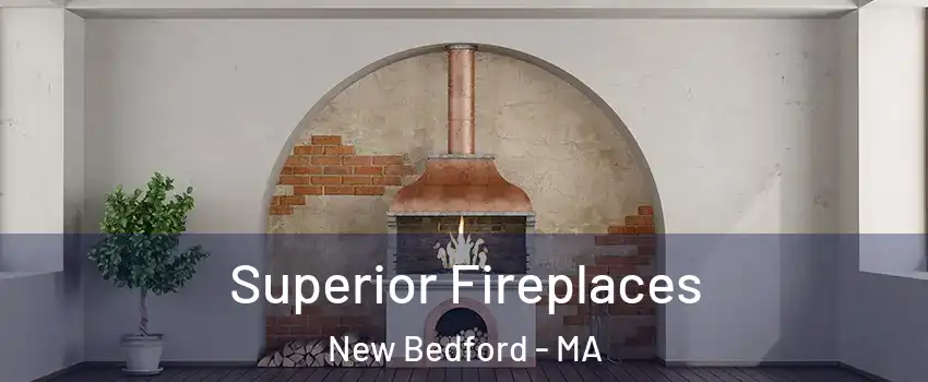  Superior Fireplaces New Bedford - MA