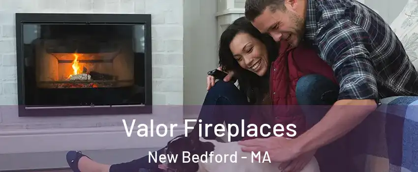  Valor Fireplaces New Bedford - MA