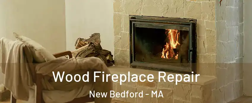  Wood Fireplace Repair New Bedford - MA