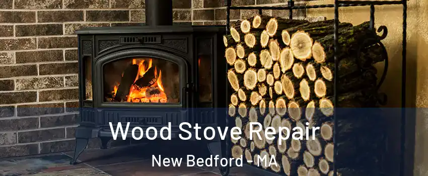  Wood Stove Repair New Bedford - MA